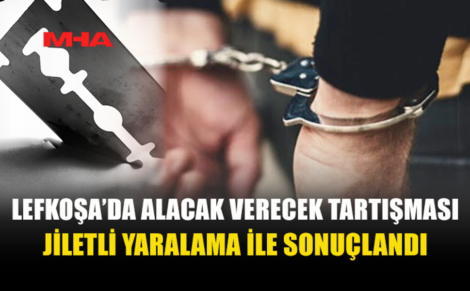 ALACAK VERECEK TARTIŞMASI JİLETLİ KAVGAYA DÖNÜŞTÜ