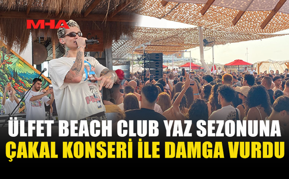 ÜLFET BEACH CLUB’DA ÇAKAL RÜZGÂRI ESTİ