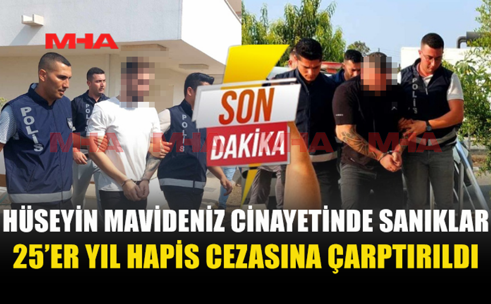 MAVİDENİZ CİNAYETİ DAVASINDA KARAR: 25 YIL CEZA ALDILAR!