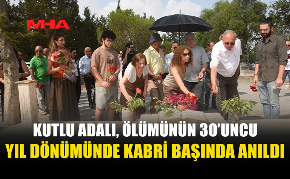 KUTLU ADALI, ÖLÜMÜNÜN 30. YILINDA ANILDI