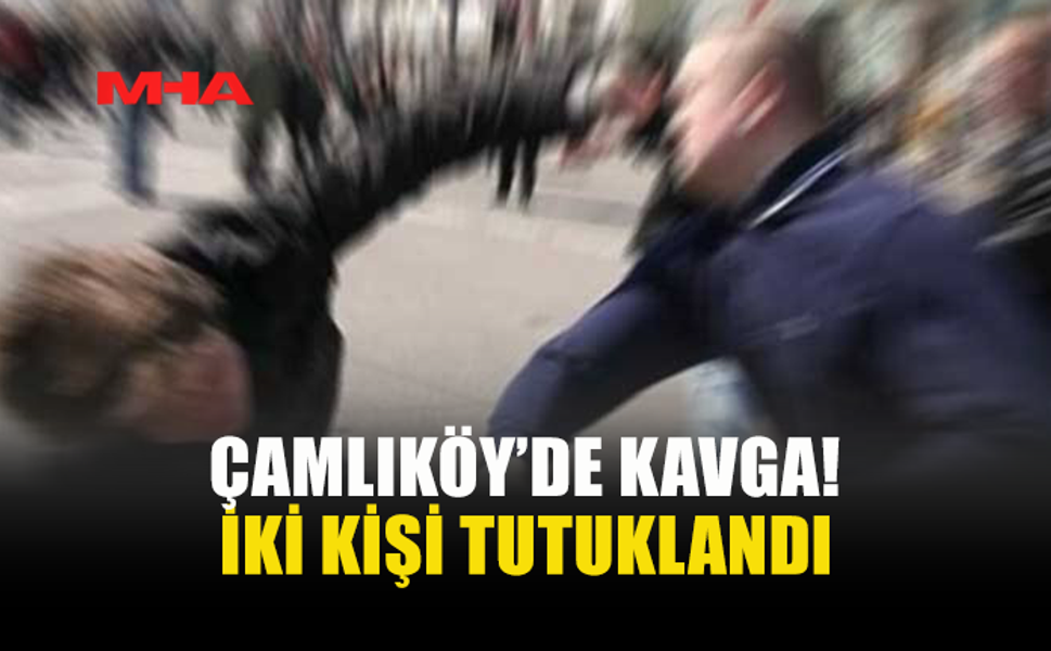ÇAMLIKÖY’DE ÇIKAN KAVGADA 1 KİŞİNİN PARMAĞI KIRILDI