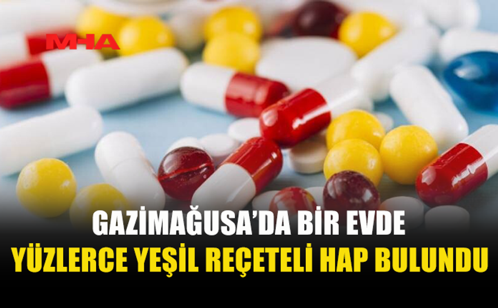 GAZİMAĞUSA’DA 625 ADET YEŞİL REÇETELİ HAP ELE GEÇİRİLDİ