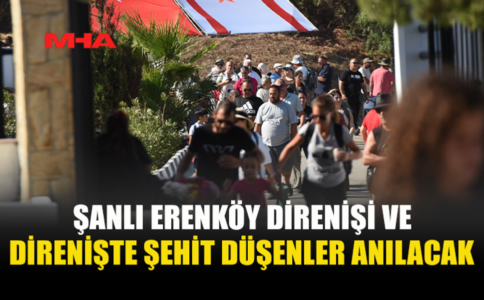 ERENKÖY DİRENİŞİ VE ŞEHİTLERİ TÖRENLE ANILACAK