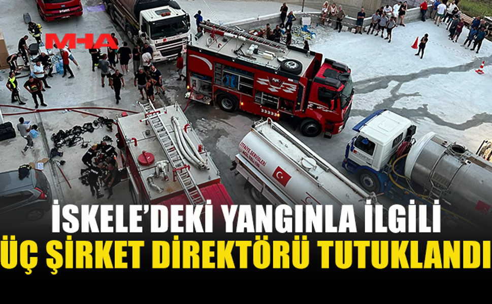 SUNRİSE YANGININDA 3 DİREKTÖR TUTUKLANDI