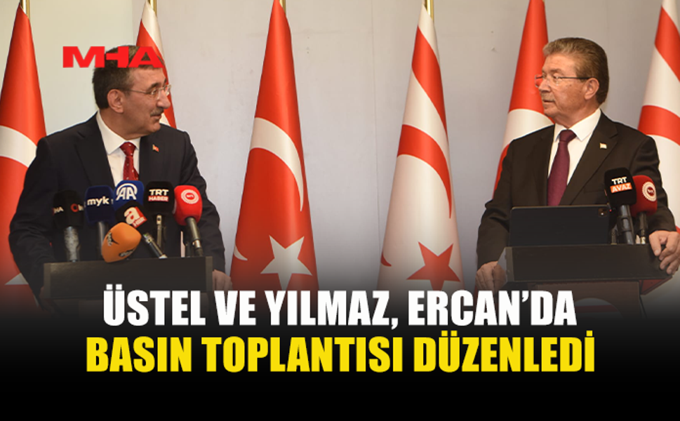 ÜSTEL VE YILMAZ, ERCAN HAVALİMANI'NDA BASIN TOPLANTISI DÜZENLEDİ