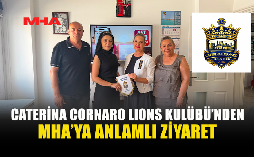 CATERİNA CORNARO LIONS KULÜBÜ’NDEN MHA’YA ZİYARET