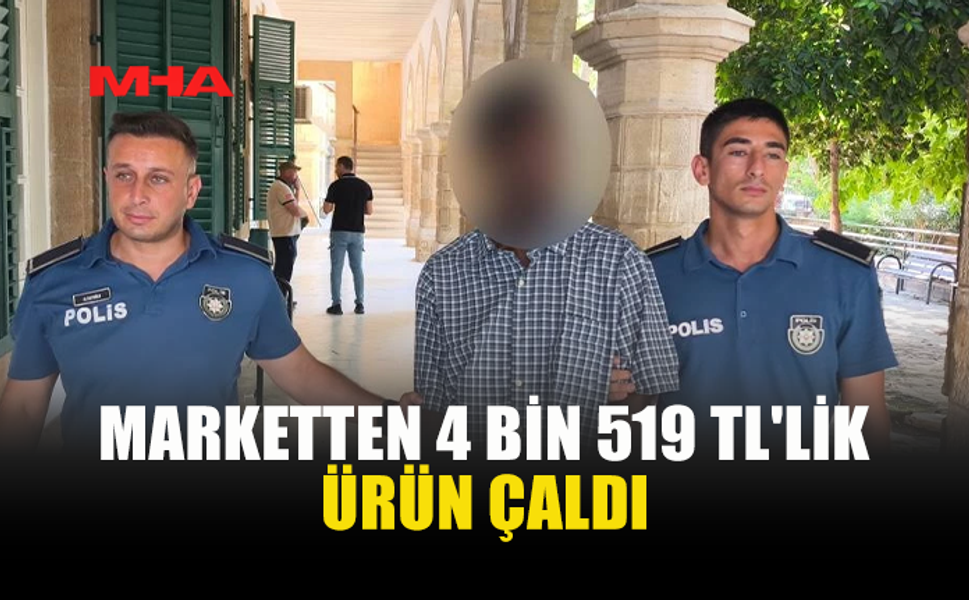 MARKETTEN 4 BİN 519 TL'LİK HIRSIZLIK YAPTI