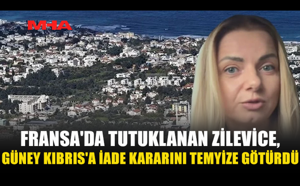 ZİLEVİCE, GÜNEY KIBRIS'A İADESİNE İLİŞKİN KARARI TEMYİZE TAŞIDI
