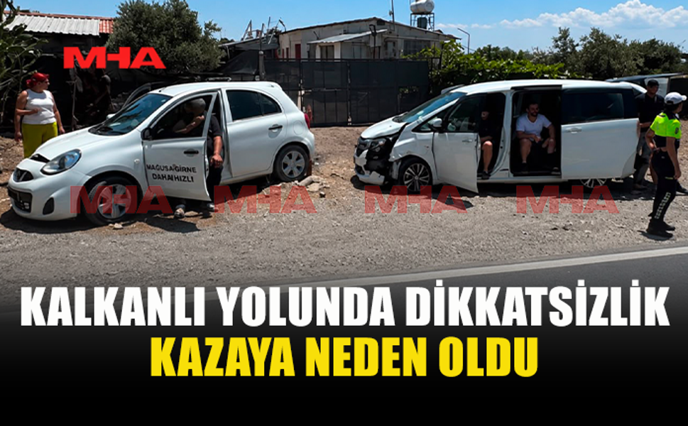 KALKANLI YOLUNDA  TRAFİK KAZASI MEYDANA GELDİ
