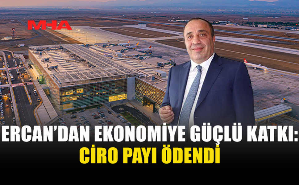 ERCAN HAVALİMANI’NDAN DEVLET KASASINA 393 MİLYON TL KATKI