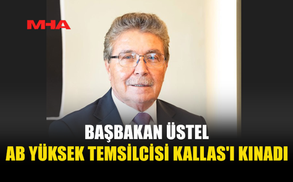 ÜSTEL'DEN KAJA KALLAS'A SERT TEPKİ