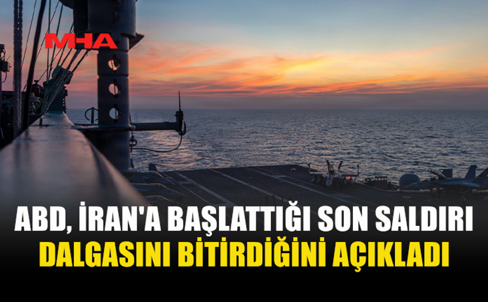 ABD VURDU, CENTCOM AÇIKLADI: İRAN OPERASYONU SONA ERDİ