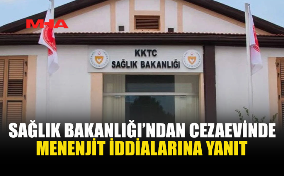 SAĞLIK BAKANLIĞI’NDAN CEZAEVİNDE “MENENJİT VAKASI” İDDİALARINA AÇIKLAMA