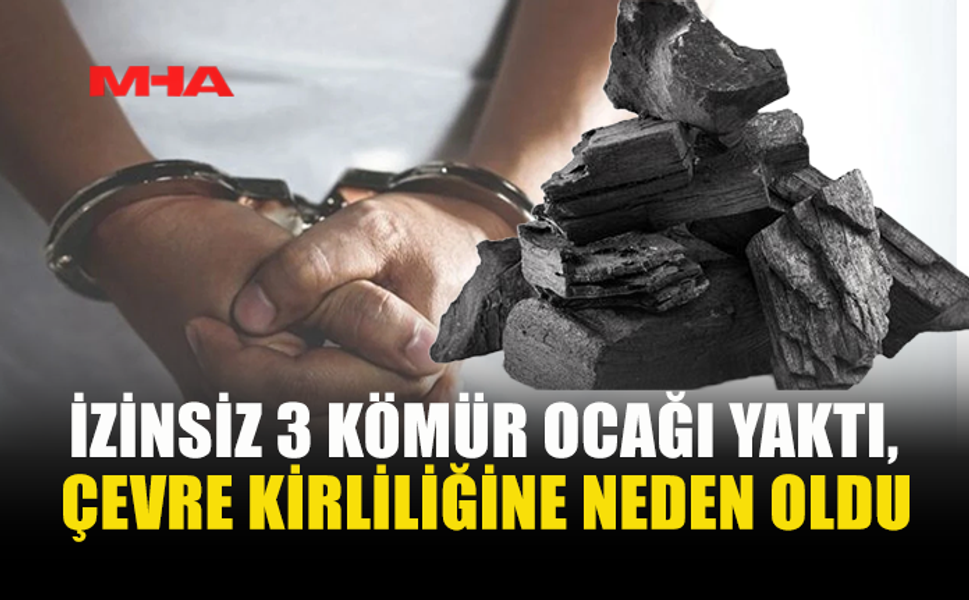 MEVLEVİ’DE KAÇAK KÖMÜR OCAĞI YAKAN 1 KİŞİ TUTUKLANDI