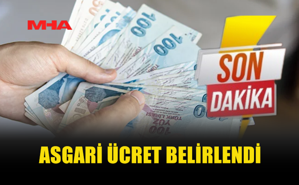 YENİ ASGARİ ÜCRET BELLİ OLDU!