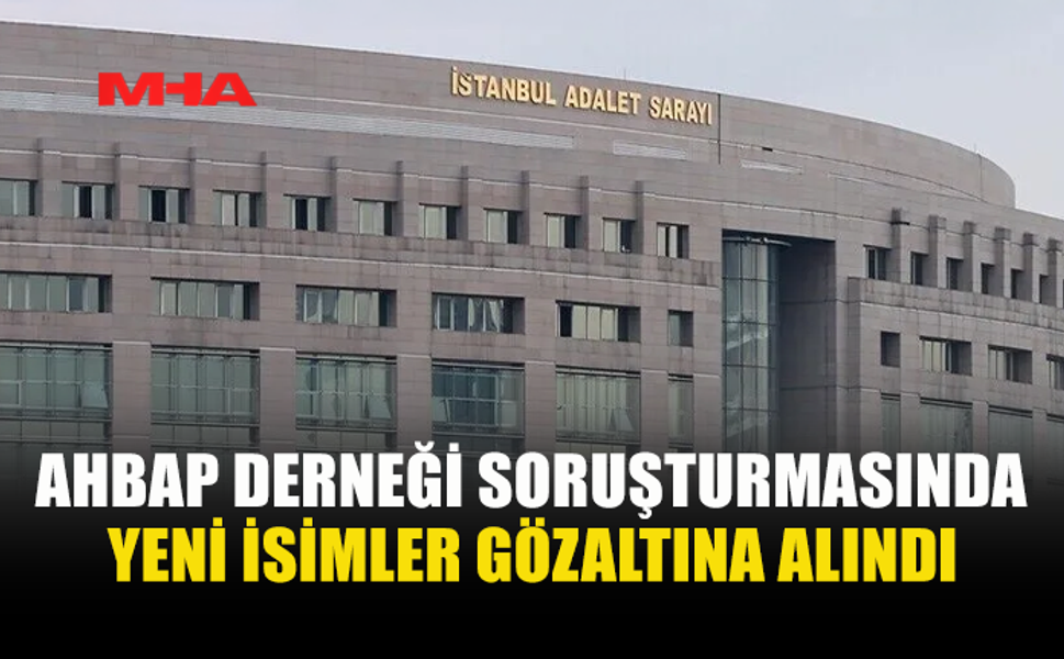 AHBAP SORUŞTURMASINDA YENİ GELİŞME