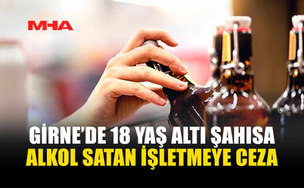 REŞİT OLMAYAN ŞAHISA ALKOL SATIŞI YAPAN İŞLETMEYE CEZA