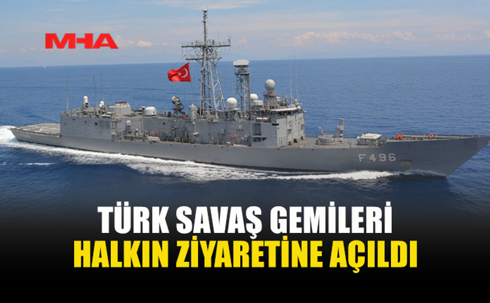 TDK’YA AİT SAVAŞ GEMİLERİ 20 TEMMUZ VESİLESİYLE HALKIN ZİYARETİNE AÇILDI