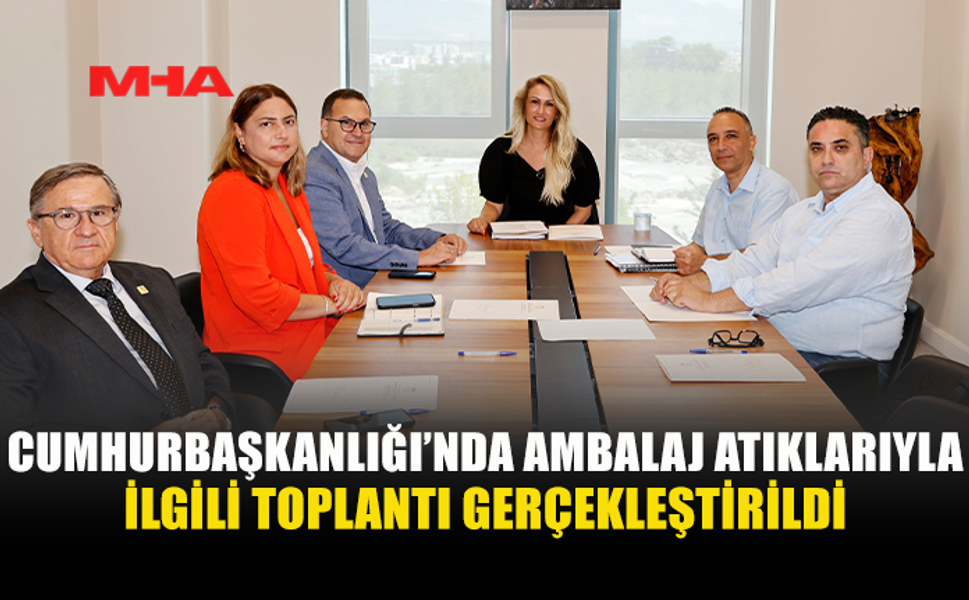 CUMHURBAŞKANLIĞI’NDA AMBALAJ ATIKLARI İÇİN ÖNEMLİ TOPLANTI