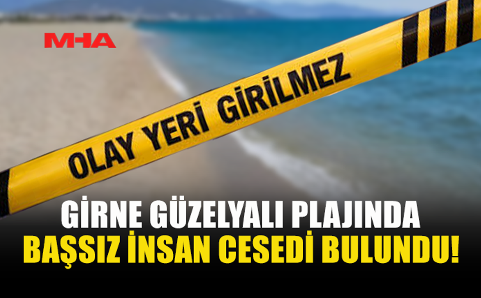GİRNE'DE PLAJDA BAŞSIZ İNSAN KALINTISI BULUNDUĞU ÖNE SÜRÜLDÜ
