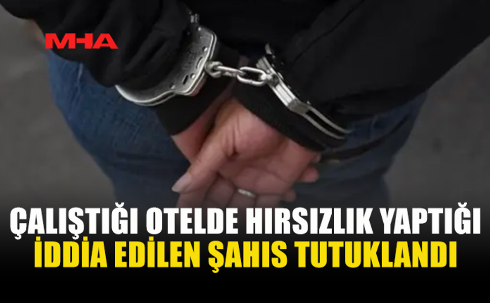 MÜŞTERİLERDEN TAHSİL EDİLEN PARAYI TESLİM ETMEDİ, TUTUKLANDI