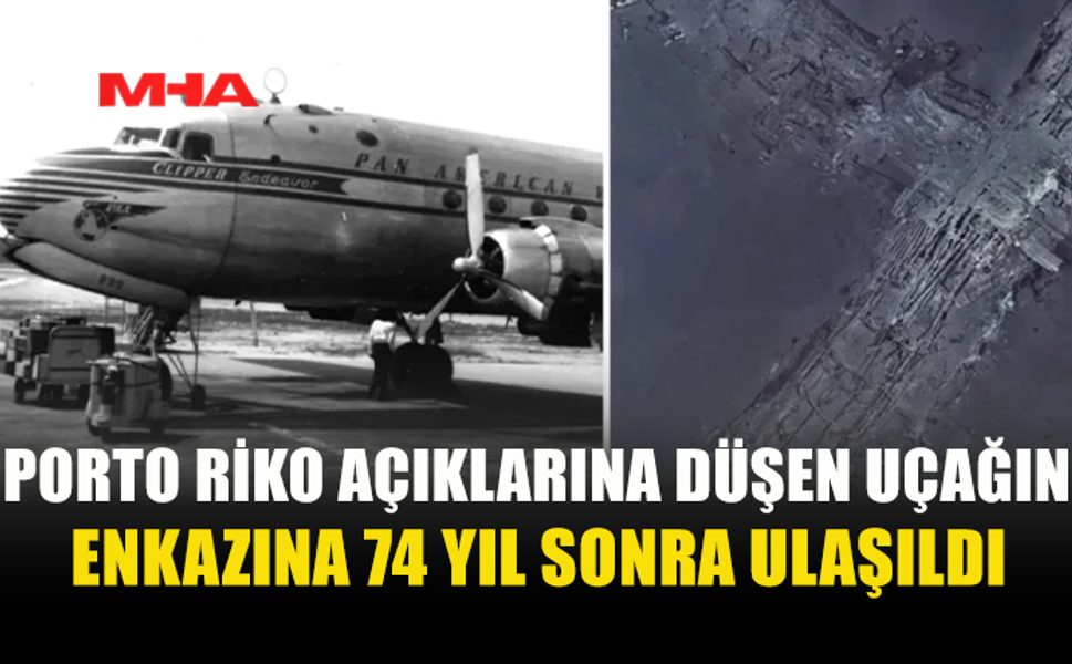 1952'DE DÜŞEN UÇAĞIN ENKAZI 74 YIL SONRA BULUNDU
