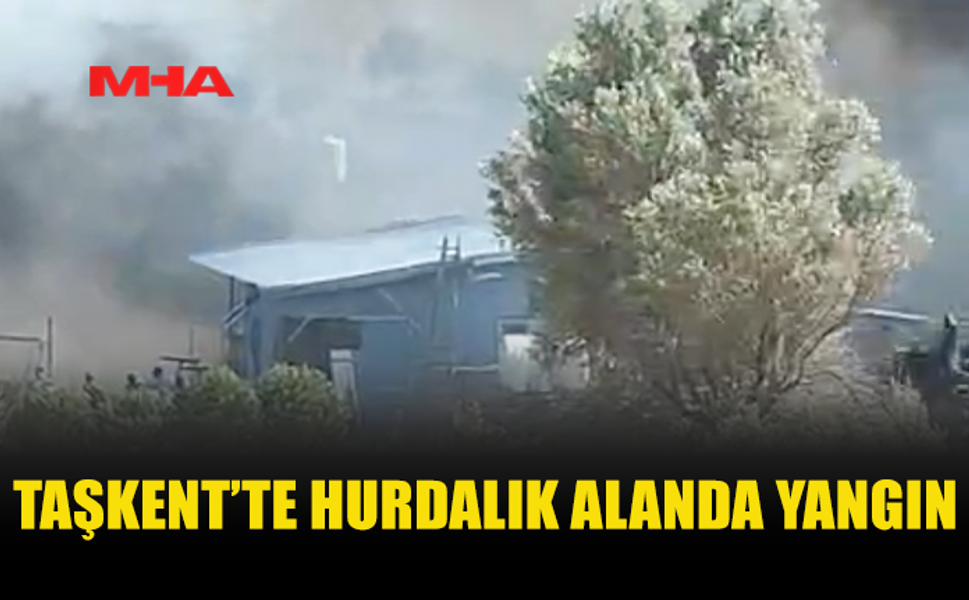TAŞKENT’TE HURDALIK ALANDA YANGIN MEYDANA GELDİ