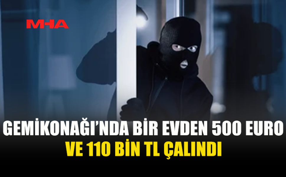 GEMİKONAĞI'NDA EVDEN BİNLERCE LİRALIK PARA ÇALINDI, ZANLI TUTUKLANDI