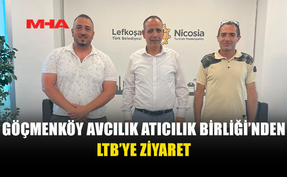 GÖÇMENKÖY AVCILIK ATICILIK BİRLİĞİ’NDEN LTB’Yİ ZİYARET ETTİ