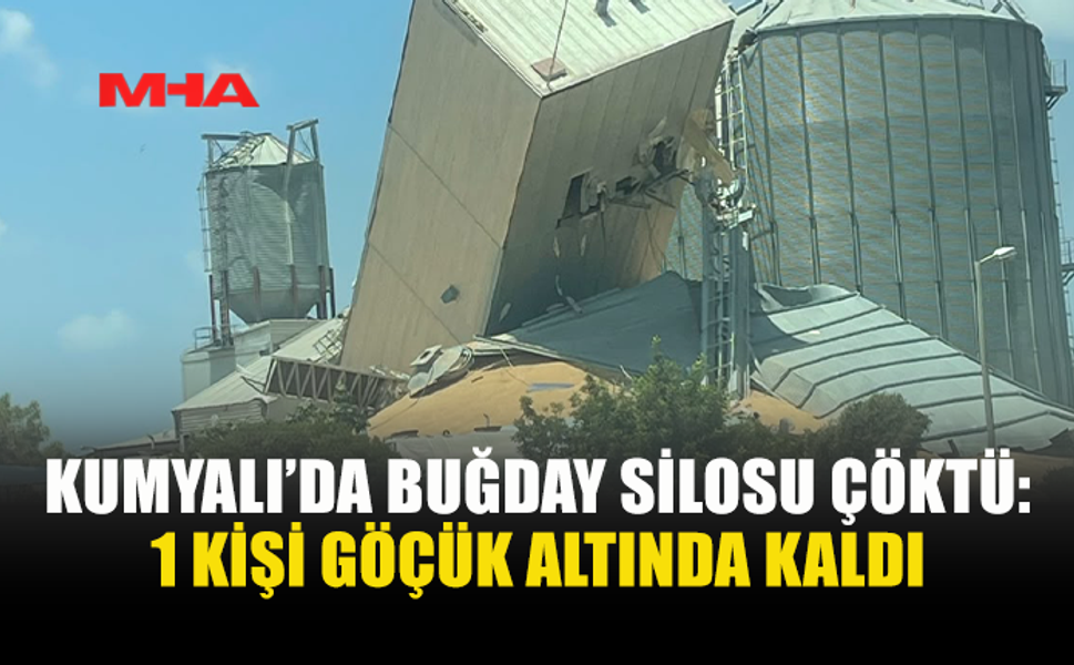 KUMYALI’DA BUĞDAY SİLOSU ÇÖKTÜ: 1 KİŞİ ALTINDA KALDI