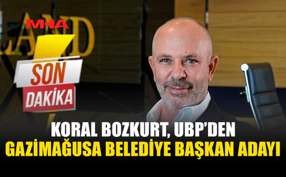 KORAL BOZKURT, UBP’DEN GAZİMAĞUSA BELEDİYE BAŞKAN ADAYI OLDU