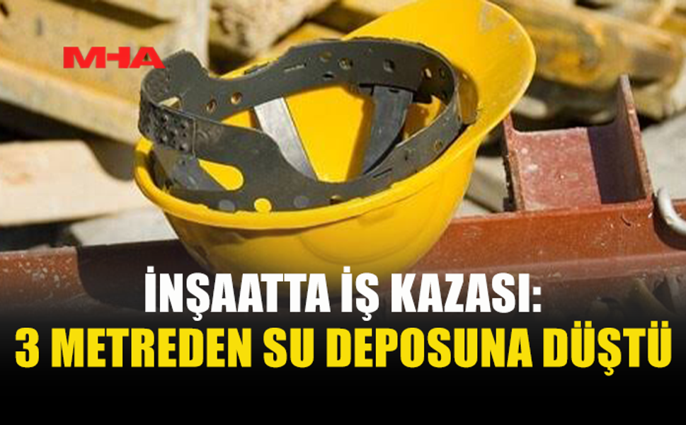 İNŞAATTA ÇALIŞAN ŞAHIS DENGESİNİ KAYBETTİ 3 METRE YÜKSEKTEN DÜŞTÜ