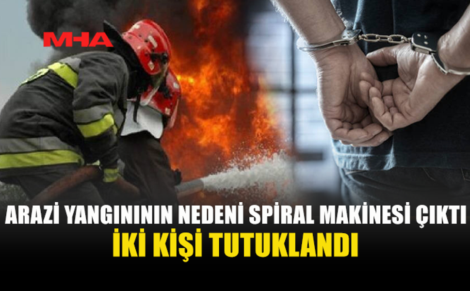 GEÇİTKÖY'DE YANGINA SEBEBİYET VEREN 2 KİŞİ TUTUKLANDI