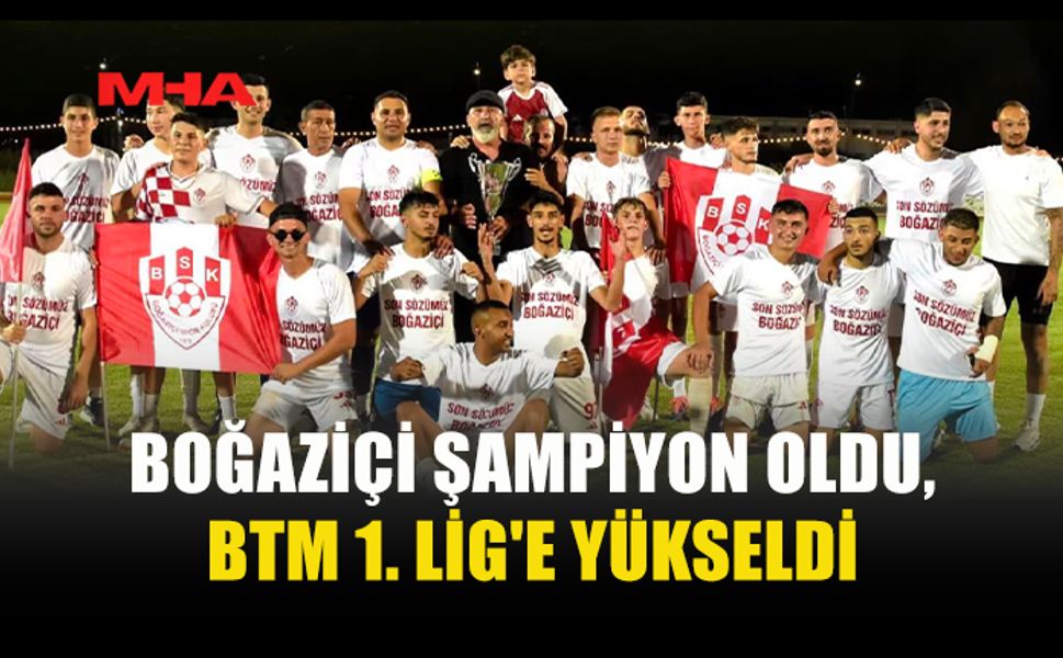 BOĞAZİÇİ KUPAYI KALDIRDI, BTM 1. LİG'E YÜKSELDİ