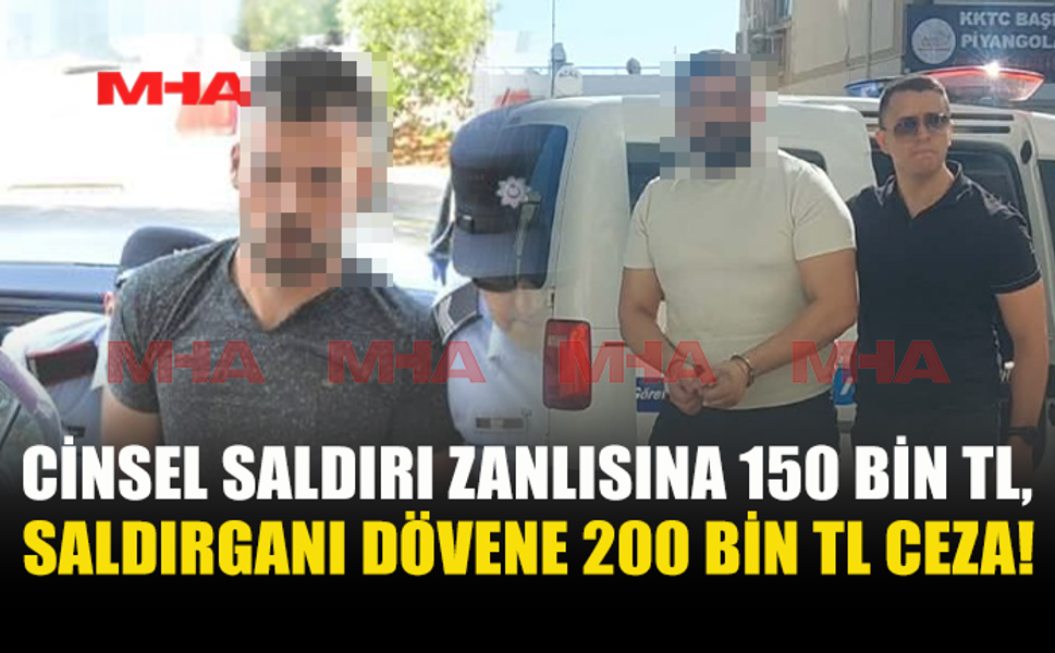 C*NSEL SALDIRI ZANLISINA 150 BİN, ONU DARP EDENE 200 BİN TL CEZA!