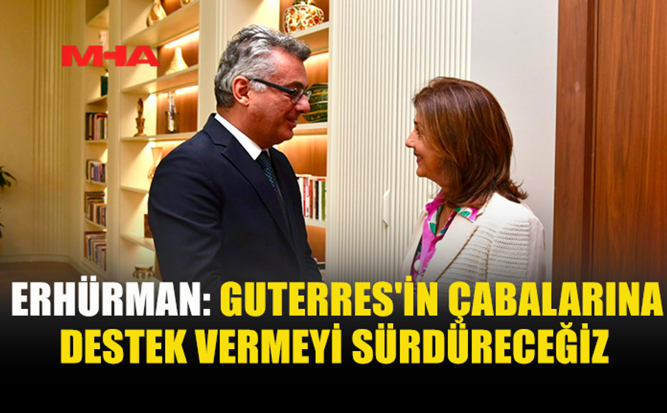 ERHÜRMAN: VERİMLİ BİR SÜREÇ İÇİN KATKI SUNACAĞIZ