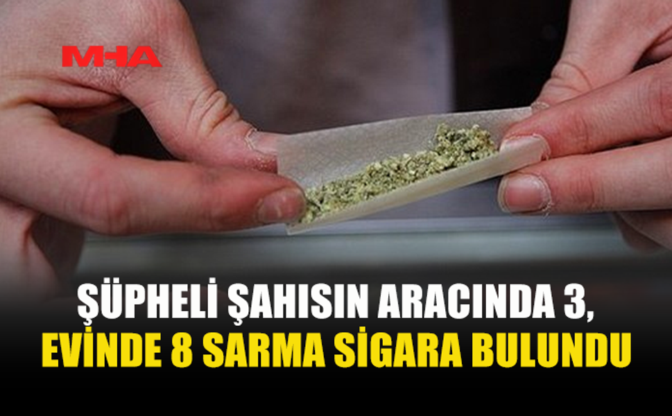SARMA SİGARA VE YEŞİL REÇETELİ HAPLARLA YAKALANDI