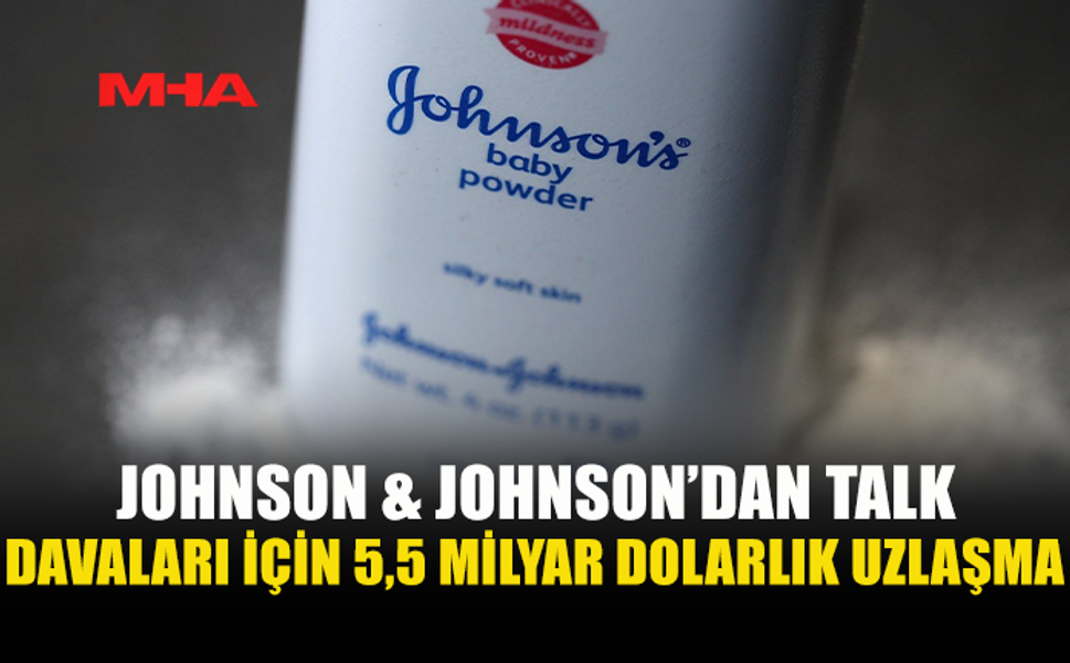 JOHNSON & JOHNSON'DAN BEBEK PUDRASI DAVALARINI ÇÖZMEK İÇİN TARİHİ TEKLİF