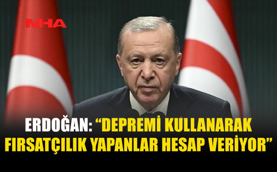 ERDOĞAN: “ÇARPIK İLİŞKİLER TEK TEK ORTAYA ÇIKIYOR”