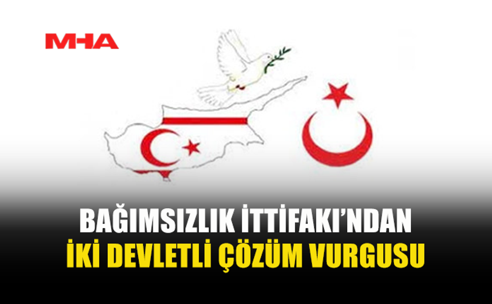 BAĞIMSIZLIK İTTİFAKI’NDAN GUTERRES’E ÇAĞRI: “SİYASİ GERÇEKLERİ KABUL EDİN”