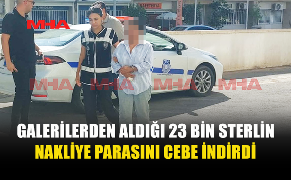 23 BİN STERLİNLİK NAKLİYE PARASINI CEBE İNDİRDİ