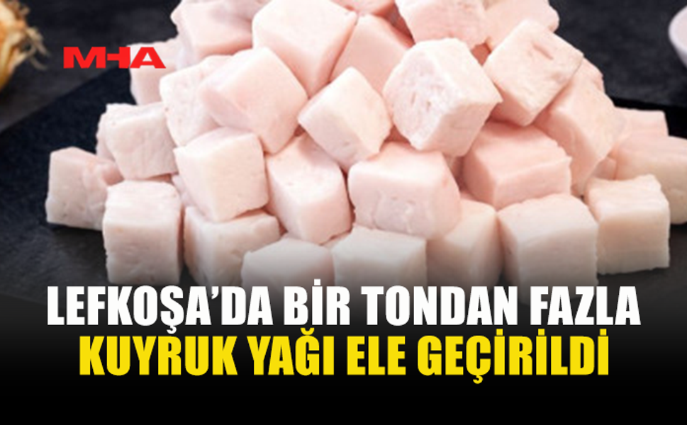 TIRIN KASASINDAN 1 TON 116 KİLO KUYRUK YAĞI ÇIKTI