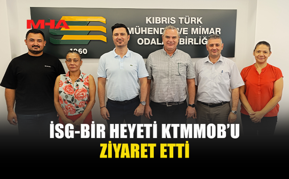 İSG-BİR VE KTMMOB’DEN İŞ GÜVENLİĞİ İÇİN ORTAK ADIM