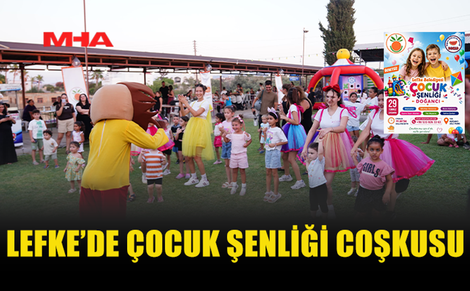 LEFKE BELEDİYESİ II. ÇOCUK ŞENLİĞİ’Nİ DÜZENLEDİ