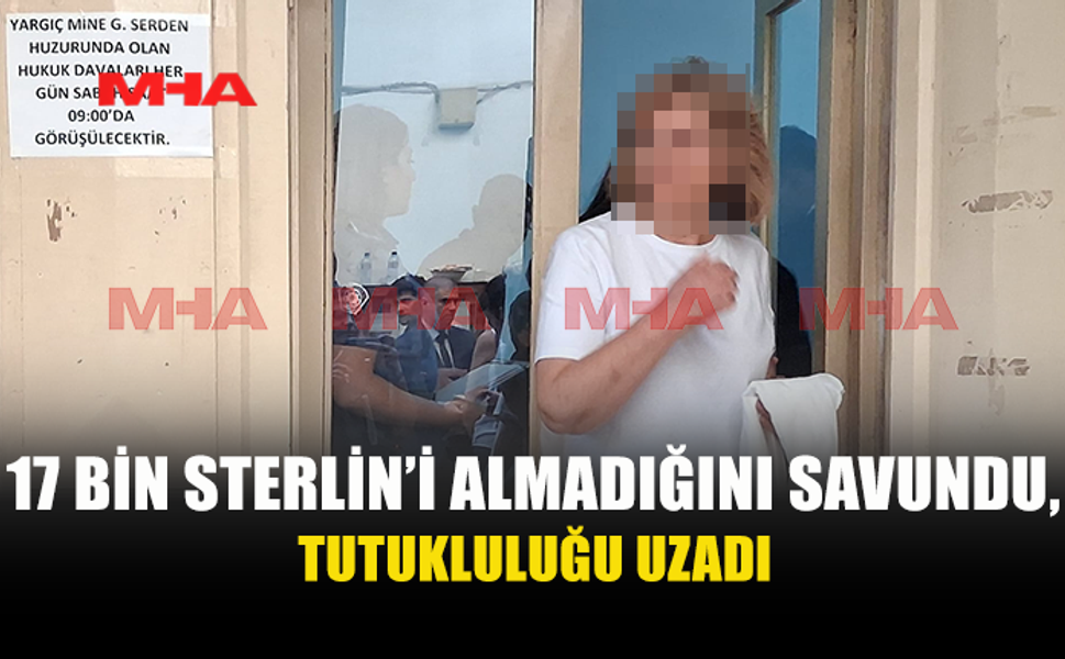 17 BİN STERLİNİ TESLİM ALDI, PARADAN İZ YOK