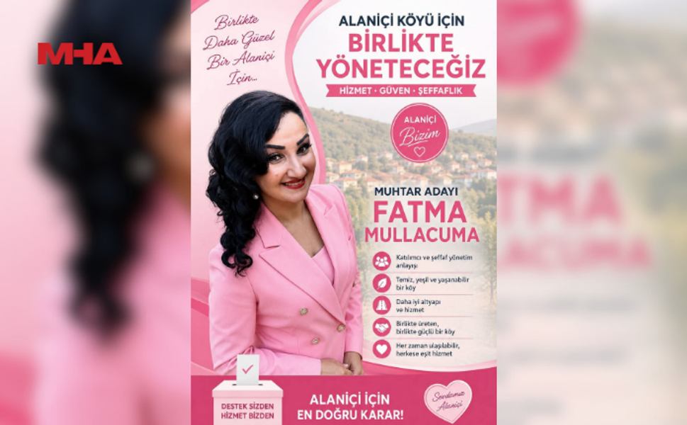 ALANİÇİ KÖYÜNDE SEVİLEN BİR MUHTAR ADAYI