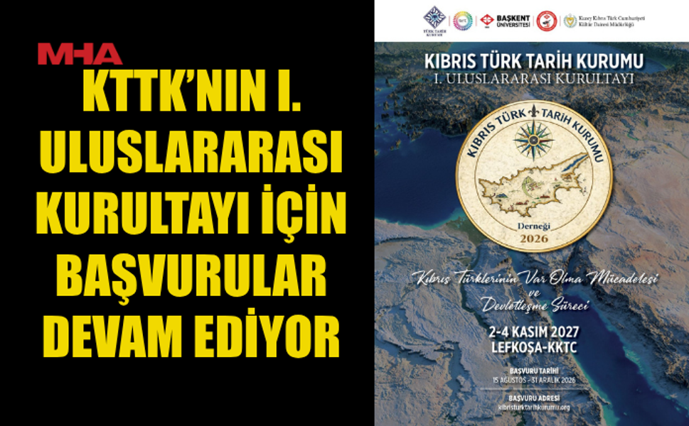 BİRİNCİ ULUSLARARASI KIBRIS TÜRK TARİH KURULTAYI İÇİN BAŞVURULAR SÜRÜYOR