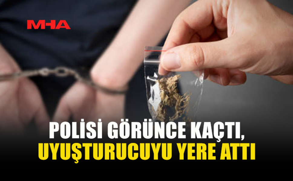 POLİSİ GÖRÜNCE PANİKLEDİ, UY*ŞTURUCUYU ATTI