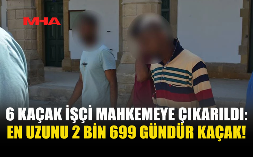 KAÇAK İŞÇİLER DENETİMDE YAKALANDI: EN UZUNU 2 BİN 699 GÜNDÜR İZİNSİZ