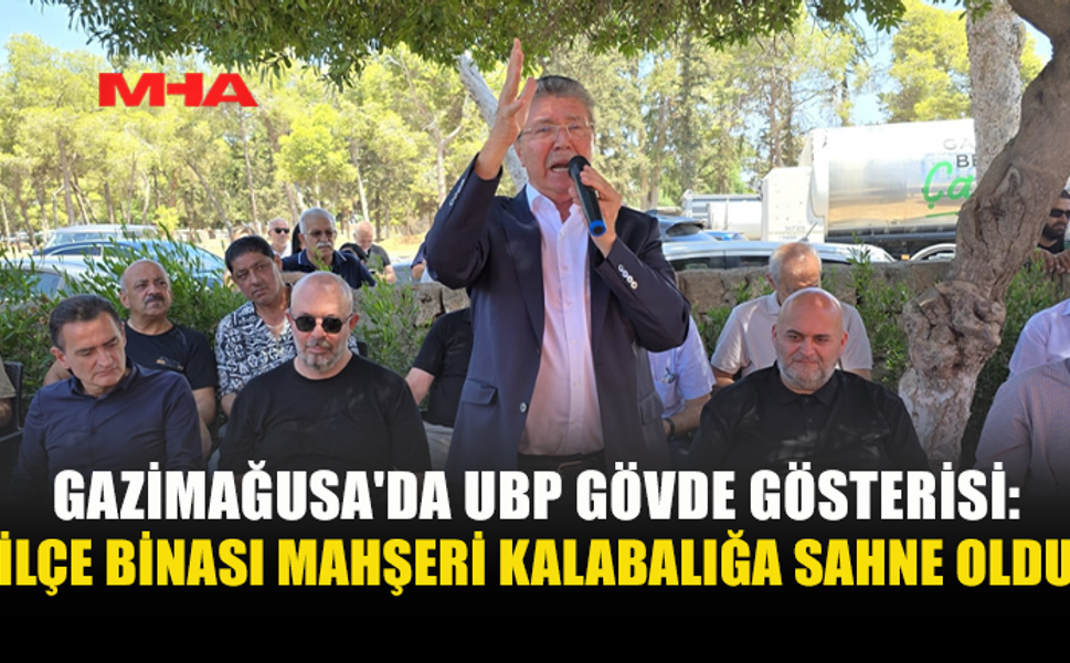 UBP GAZİMAĞUSA’DA GÖVDE GÖSTERİSİ YAPTI